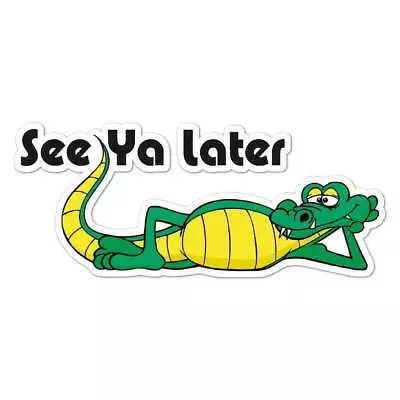 See Ya Later Alligator Sticker • $3.44
