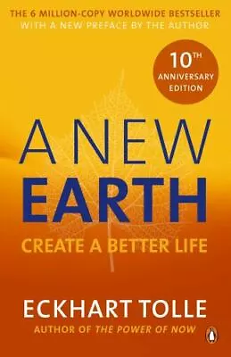 A New Earth : Create A Better Life By Eckhart Tolle (2009 Trade Paperback) • $3