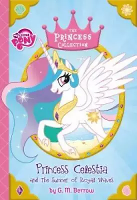 My Little Pony:  Princess Celestia And The Summer Of Royal Waves (The Pri - GOOD • $4.29