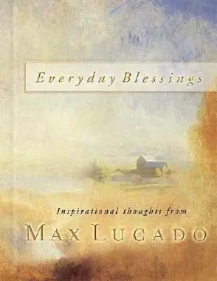 Everyday Blessings (Lucado Max) - Hardcover By Lucado Max - GOOD • $3.76