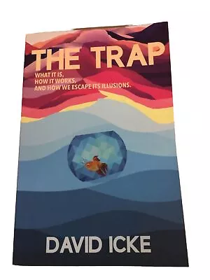 The Trap -WHAT IT IS HOW IT WORKS AND HOW WE ESCAPE ITS ILLUSIONS DAVID ICKE • £11.90