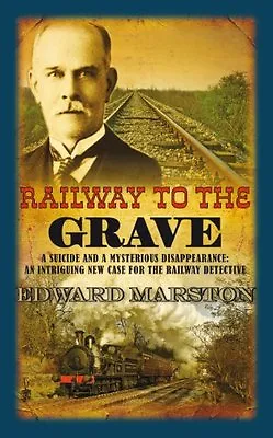 Railway To The Grave (Railway Detective) By Edward Marston • £3.07