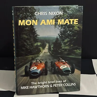 Signed Mon Ami Mate Bright Lives Mike Hawthorn & Peter Collins Book Chris Nixon • £165