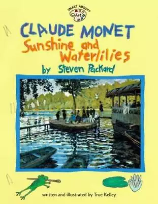 Claude Monet: Sunshine And Waterlilies (Smart About Art) - Paperback - GOOD • $3.73