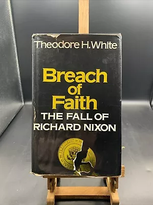 Breach Of Faith The Fall Of Richard Nixon T.H. White 1st Edition 1975 HC • $32