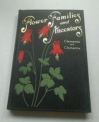 Flower Families And Ancestors By Clements And Clements (1928 H. W. Wilson) • $69.99