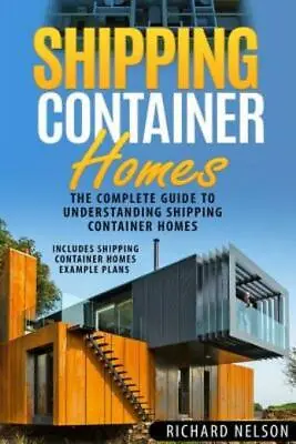 $11.90 • Buy Shipping Container Homes: The Complete Guide To Understanding Shipping Cont...