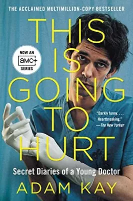 This Is Going To Hurt [Tv Tie-In]: Secret Diaries Of A Young Doc • $20.04