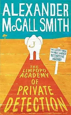 The Limpopo Academy Of Private Detection By Alexander McCall Smith • $18