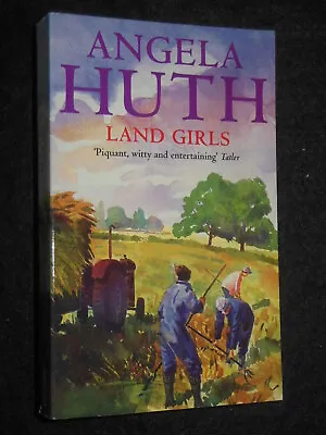 SIGNED; Land Girls By ANGELA HUTH (2000) WWII Women's Land Army Novel PB • £14.99