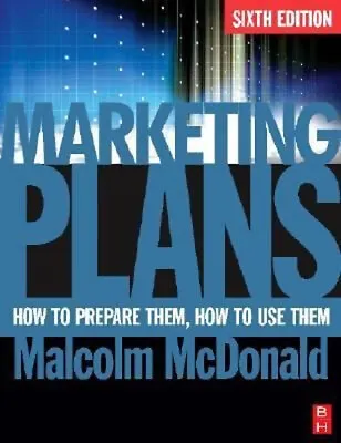 Marketing Plans : How To Prepare Them How To Use Them Malcolm Mc • £4.27