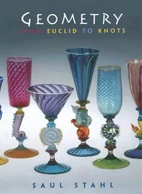 Geometry : From Euclid To Knots Hardcover Saul Stahl • $10.22