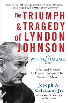 £7.49 • Buy The Triumph & Tragedy Of Lyndon Johnson: The White Ho... By Califano Jr., Joseph