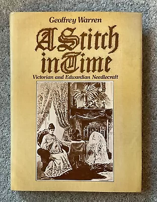 Book: A Stitch In Time Victorian & Edwardian Needlecraft By Geoffrey Warren • £4