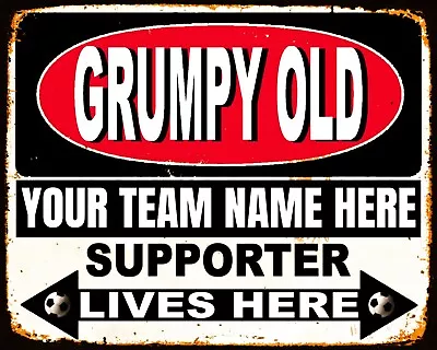 Grumpy Old ( Your Team Name ) Supporter Lives Here Football Metal Sign Plaque • £6.99