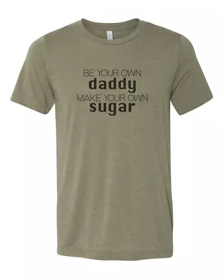 BE YOUR OWN DADDY MAKE YOUR OWN SUGAR Vintage T SHIRT Sublimation T Retro TEE • $23.99