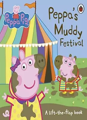 Peppa Pig: Peppa's Muddy Festival: A Lift-the-Flap BookPeppa Pig • £2.68