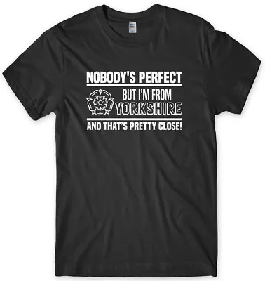 Nobody's Perfect But From Yorkshire And That's Pretty Close Mens Funny T-Shirt • £11.99
