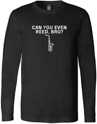 Can You Reed Read Pun Sax Alto Tenor Saxophone Marching Band New Gift T-Shirt • $29.99