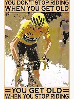 You Don't Stop Riding When You Get Old - Mens Road Bike Racing Poster Art Print • $26.95