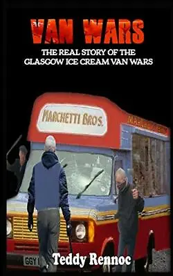 £10.39 • Buy VAN WARS: THE REAL STORY OF THE BRUTAL GLASGOW ICE CREAM VAN... By Rennoc, Teddy