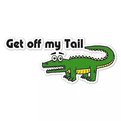 Get Off My Tail Gator Sticker • $3.44