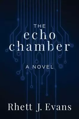The Echo Chamber: A Novel By Evans Rhett J. • $7.49