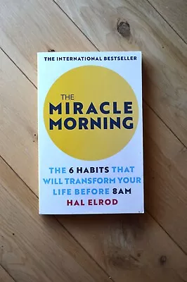 The Miracle Morning: The 6 Habits That Will Transform Your Life Before 8AM By... • £4.99