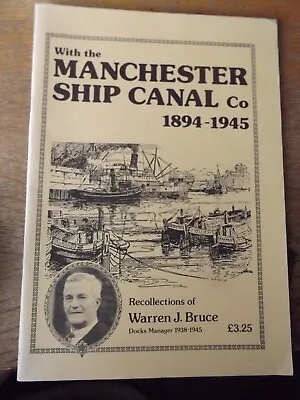 With The Manchester Ship Canal Co 1894-1945 Recollections By Warren J Bruce • £9.99