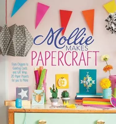 Mollie Makes Papercraft: From Origami To Greeting Cards And Gift Wrap 20 Paper • $8.98