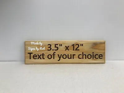 3 1/2  X 12  Custom Made Wood Sign Using  TEXT OF YOUR CHOICE  Great Gift Idea. • $16
