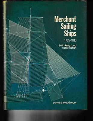 MERCHANT SAILING SHIPS 1775-1815 Their Design & Construction 1980 HCDJ MacGregor • $15