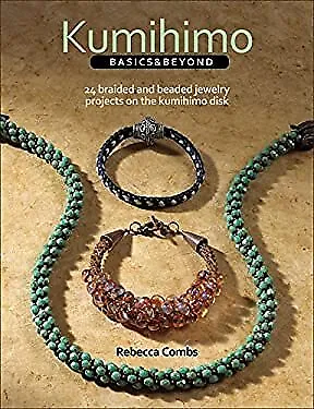 $11.27 • Buy Kumihimo Basics And Beyond : 24 Braided And Beaded Jewelry Projec