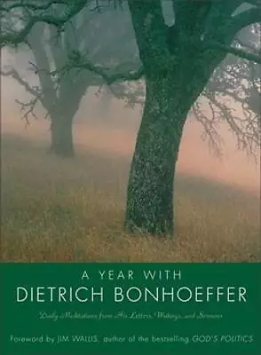 A Year With Dietrich Bonhoeffer: Daily Meditations From His Letters Writ - GOOD • $6.56