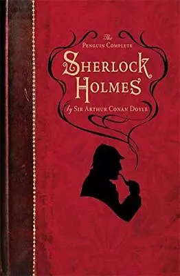 The Penguin Complete Sherlock Holmes: Including A Study In Scarlet The Sign Of • £6