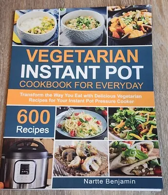 Vegetarian Instant Pot Cookbook For Everyday: Transform The Way You Eat With 600 • $10.84