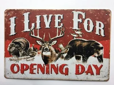 I Live For Opening Day Metal TIN Sign Hunting Garage Man Cave Wall Decor New • $8.99