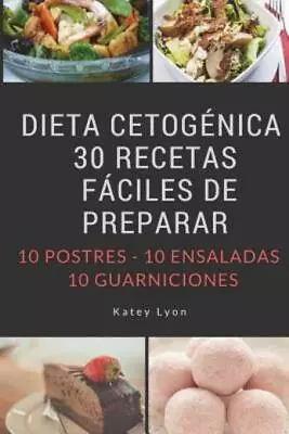 Dieta Cetogenica: 30 Recetas Faciles De Preparar: 10 Postres -10 Ensaladas ... • $12.33