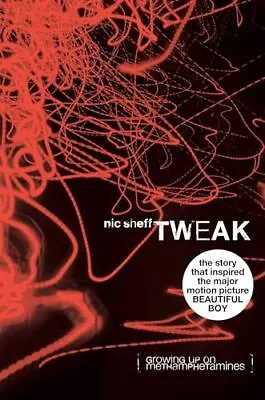 Tweak: Growing Up On Methamphetamines - Sheff Nic - Hardcover - Acceptable • $4.33