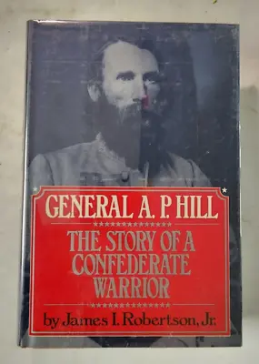 GENERAL A.P. HILL The Story Of A Confederate Warrior - SIGNED First Edition HCDJ • $55