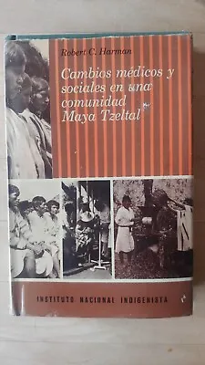 Cambios Médicos Y Sociales En Una Comunidad Maya Tzeltal - Robert C. Harman • £4.28