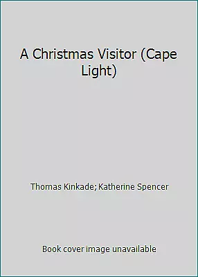 A Christmas Visitor (Cape Light) By Thomas Kinkade; Katherine Spencer • $4.09