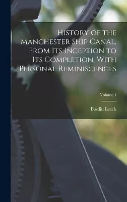 History Of The Manchester Ship Canal From Its Inception To Its Completion • £50.29