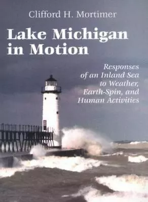 Lake Michigan In Motion: Responses Of An Inland Sea To Weather Earth-Spin... • $5.56