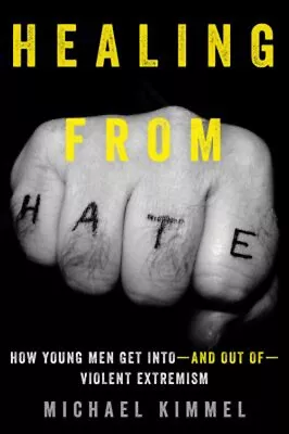 Healing From Hate : How Young Men Get Into--And Out Of--Violent E • $9.78