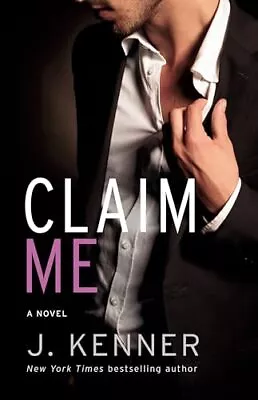 Claim Me (The Stark Series #2) Kenner J. Paperback Acceptable • $5.23