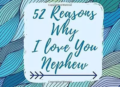 52 Reasons Why I Love You Nephew: Why You Are The Best Prompt Journal Boo - GOOD • $11.37