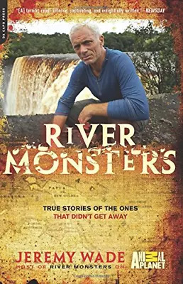 £6.63 • Buy River Monsters: True Stories Of The Ones That Didn't Get Away, Wade, Jeremy, Goo