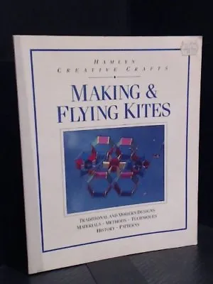Making & Flying Kites (Creative Crafts S.)Wolfgang Schimmelpfennig • £2.30