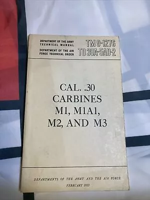 TM 9-1276 Cal 30 Carbines M1 M1A1 M2 & M3 February 1953 Original Issue Air Force • $19.99